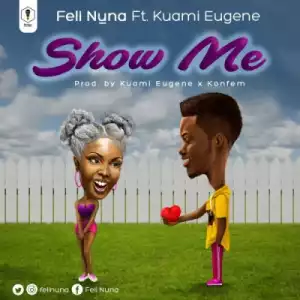 Feli Nuna - Show Me Ft. Kuami Eugene